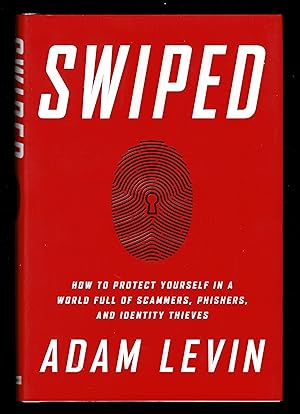 Swiped: How To Protect Yourself In A World Full Of Scammers, Phishers, And Identity Thieves