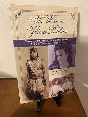 She Wore a Yellow Ribbon: Women Soldiers and Patriots of the Western Frontier