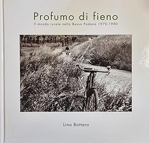 PROFUMO DI FIENO. IL MONDO RURALE NELLA BASSA PADOVANA 1970 - 1980.