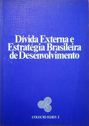 DÍVIDA EXTERNA E ESTRATÉGIA BRASILEIRA DE DESENVOLVIMENTO.