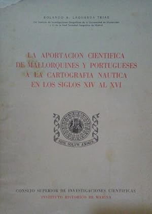 LA APORTACION CIENTIFICA DE MALLORQUINES Y PORTUGUESES A LA CARTOGRAFIA NAUTICA EN LOS SIGLOS XIV...