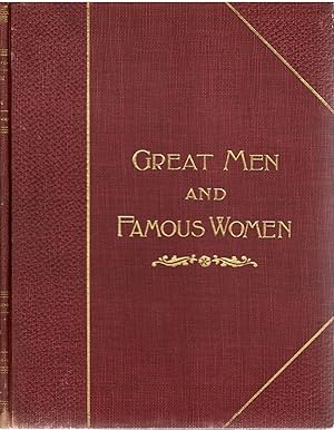 Great Men and Famous Women vols. II, IV. VII & VIII: A Series of Pen and Pencil Sketches of the L...