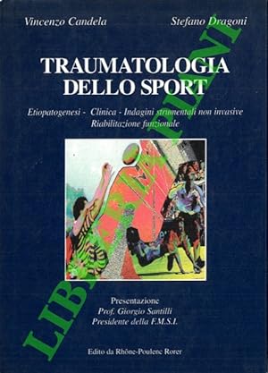 Traumatologia dello sport. Etiopatogenesi - Clinica - Indagini strumentali non invasive - Riabili...
