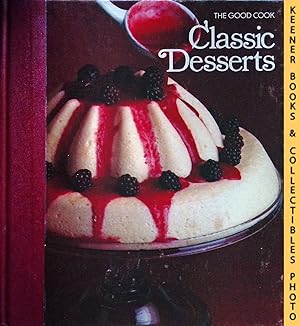 Classic Desserts: The Good Cook Techniques & Recipes Series