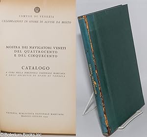 Mostra Dei Navigatori Veneti del Quattrocento e del Cinquecento. Catalogo a cura della Biblioteca...