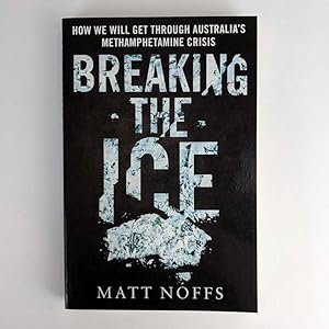 Breaking The Ice: How We Will Get Through Australia's Methamphetamine Crisis