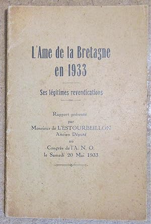 L'Ame de la Bretagne en 1933 : ses légitimes revendications : Rapport présenté au Congrès de l'A....