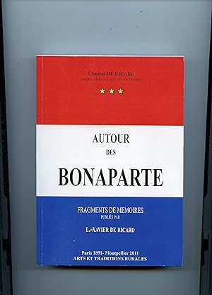 AUTOUR DES BONAPARTE . FRAGMENTS DE MÉMOIRES publiés par L.- Xavier de RICARD . Présentation de J...
