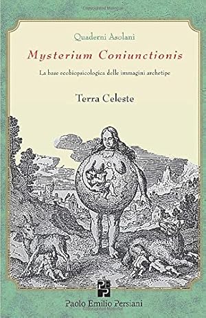 Terra Celeste: Mysterium Coniunctionis.: La base ecobiopsicologica delle immagini archetipe