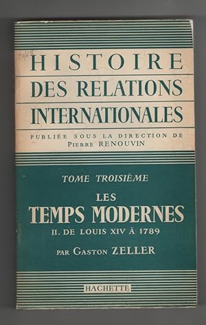 Histoire Des Relations Internationales, Tome 3. Les Temps Modernes 2. De Louis XIV À 1789