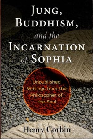 JUNG, BUDDHISM, AND THE INCARNATION OF SOPHIA: Unpublished Writings from the Philosopher of the Soul