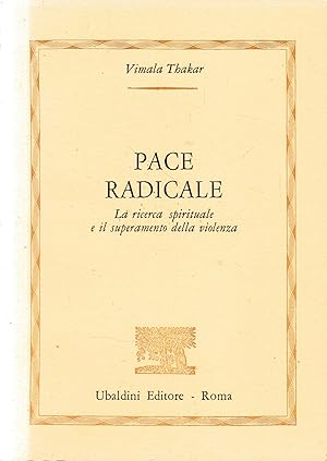 Pace radicale. La ricerca spirituale e il superamento della violenza
