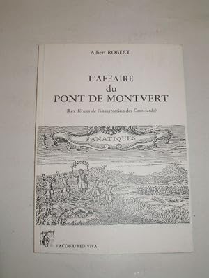 L'AFFAIRE DU PONT DE MONTVERT , LES DEBUTS DE L'INSURRECTION DES CAMISARDS 24 JUILLET 1702
