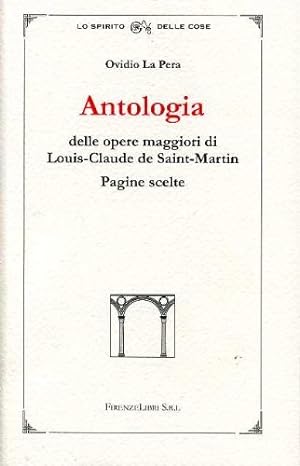 Antologia delle opere maggiori di Louis-Claude de Saint-Martin. Pagine scelte