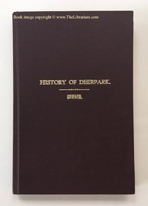 A History of Deerpark in Orange County, N. Y., With Portrait of the Author and Cut of House in Wh...