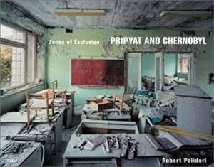 ROBERT POLIDORI: ZONES OF EXCLUSION - PRIPYAT AND CHERNOBYL