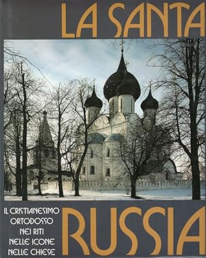 La Santa Russia: il Cristianesimo ortodosso nei riti, nelleicone, nelle chiese