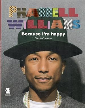 Pharrell Williams, because i'm happy