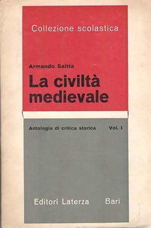 La civiltà medievale, antologia di critica storica Volume I
