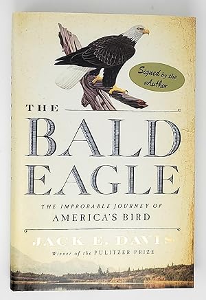 The Bald Eagle: The Improbable Journey of America's Bird SIGNED FIRST EDITION
