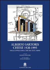 Alberto Sartoris. Chiese 1920-1995. Dalla cappella Bar a Tor Tre Teste-Roma