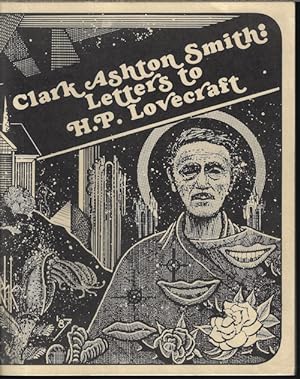 CLARK ASHTON SMITH: LETTERS TO H. P. LOVECRAFT