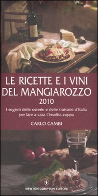 Le ricette e i vini del Mangiarozzo 2010. I segreti delle osterie e delle trattorie d'Italia per ...