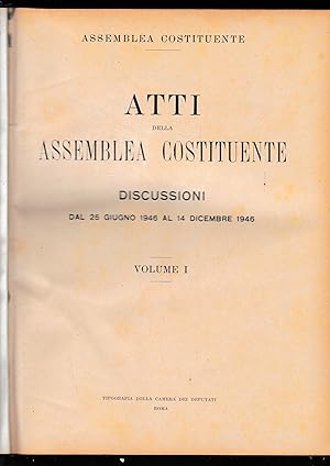 Atti della Assemblea Costituente. Discussioni dal 25 Giugno 1946 al 14 Dicembre 1946, vol. I°.
