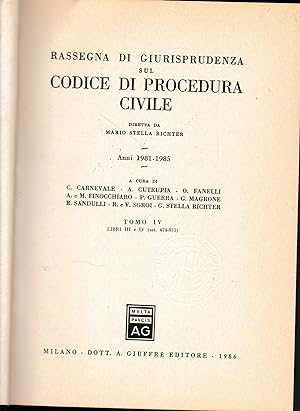 Rassegna Di Giurisprudenza Sul Codice Di Procedura Civile. Anni 1981-1985, Tomo IV, Libri III E I...