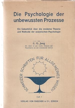 Die Psychologie der unbewussten Prozesse. Ein Ueberblick über die moderne Theorie und Methode der...