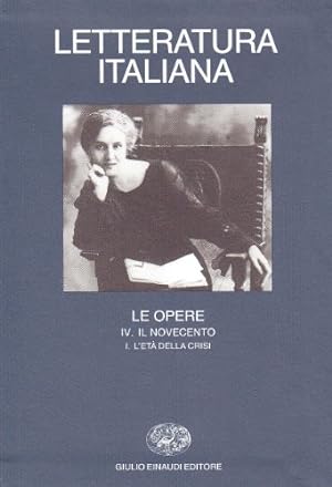 Letteratura italiana. Le opere. Il Novecento. L\'Età della crisi (Vol. 4/1)