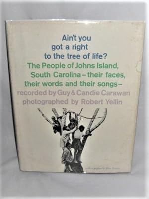 Ain't you got a right to the tree of Life? The People of Johns Island, South Carolina - their fac...