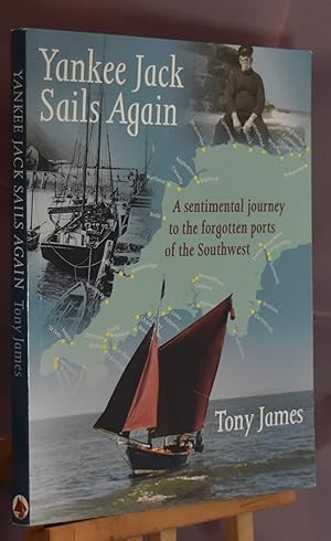 Yankee Jack Sails Again: A Sentimental Journey to the Forgotten Ports of the Southwest. Signed by...