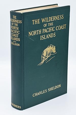 THE WILDERNESS OF THE NORTH PACIFIC COAST ISLANDS: A Hunter's Experiences while Searching for Wap...