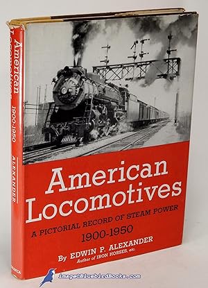 American Locomotives: A Pictorial Record of Steam Power, 1900-1950