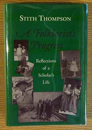A Folklorist's Progress: Reflections of a Scholar's Life ; with Excerpts from the Travel Diaries ...