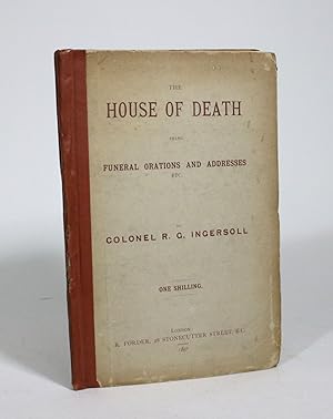 The House of Death: Being Funeral Orations and Addresses, etc.