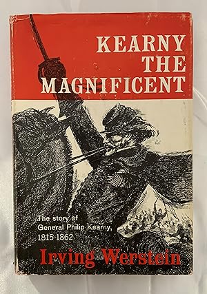 Kearny The Magnificent-The story of General Philip Kearny, 1815-1862