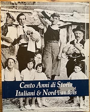 Cento Anni di Storia Italiani & Nord vaudois.