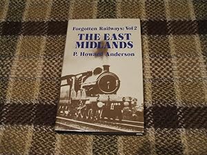 The East Midlands (Forgotten Railways Series Volume 2)