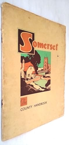 Somerset - The County Handbook, an illustrated review of the Holiday,l Sporting, Industrial, Comm...