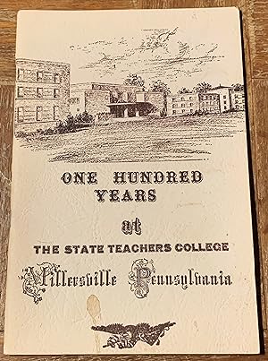 One Hundred Years At the State Teachers College; Millersville, Pennsylvania; With a History in Wo...