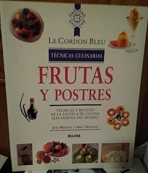 Le Cordon Bleu - Técnicas culinarias - FRUTAS Y POSTRES - Técnicas y recetas de las escuelas de c...