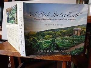 A Rich Spot of Earth: Thomas Jefferson's Revolutionary Garden at Monticello