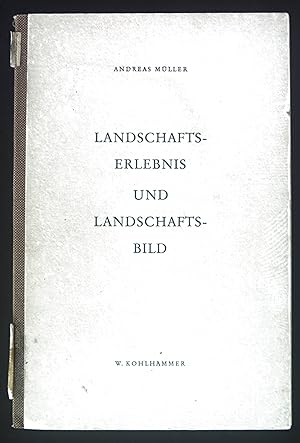Landschaftserlebnis und Landschaftsbild. Studien zur deutschen Dichtung des 18.Jahrhunderts und d...