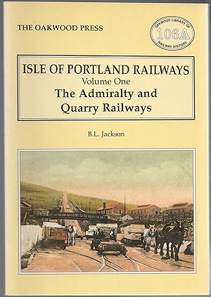 Isle of Portland Railways Vol.1: The Admiralty and Quarry Railways
