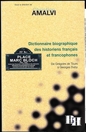 Dictionnaire biographique des historiens français et francophones, de Grégoire de Tours à Georges...