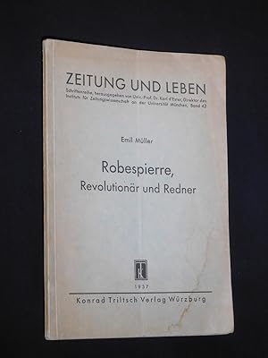 Robespierre, Revolutionär und Redner (= Zeitung und Leben. Schriftenreihe, herausgegeben von Univ...