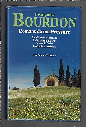 Romans de ma Provence : Les Chemins de garance, la nuit de l'amandier, Le Vent de l'aube, La Comb...