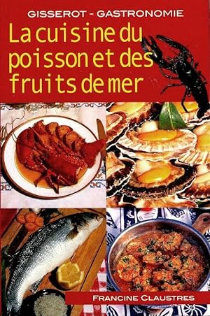 La cuisine du poisson et des fruits de mer - Francine Claustres